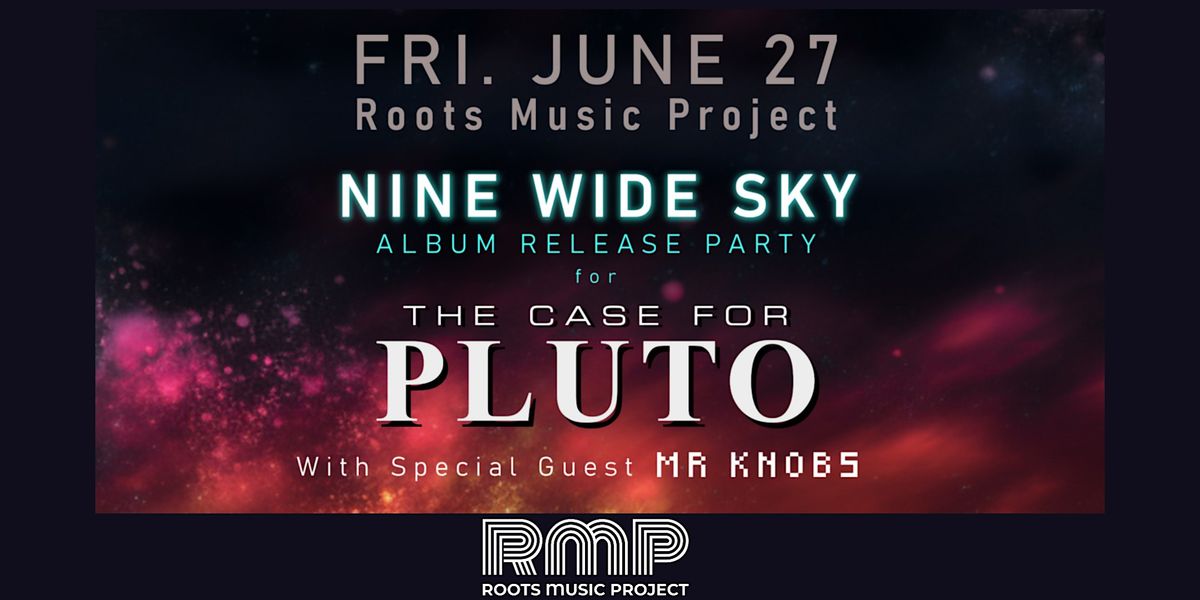 NINE WIDE SKY album release party: "The Case for Pluto" with guest Mr.Knobs, 27 June | Event in Boulder