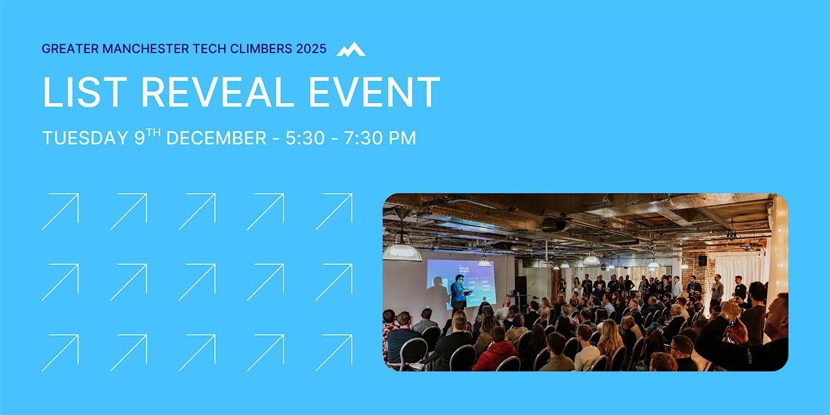 GREATER MANCHESTER TECH CLIMBERS 2025 LIST REVEAL EVENT | Event in Manchester | AllEvents