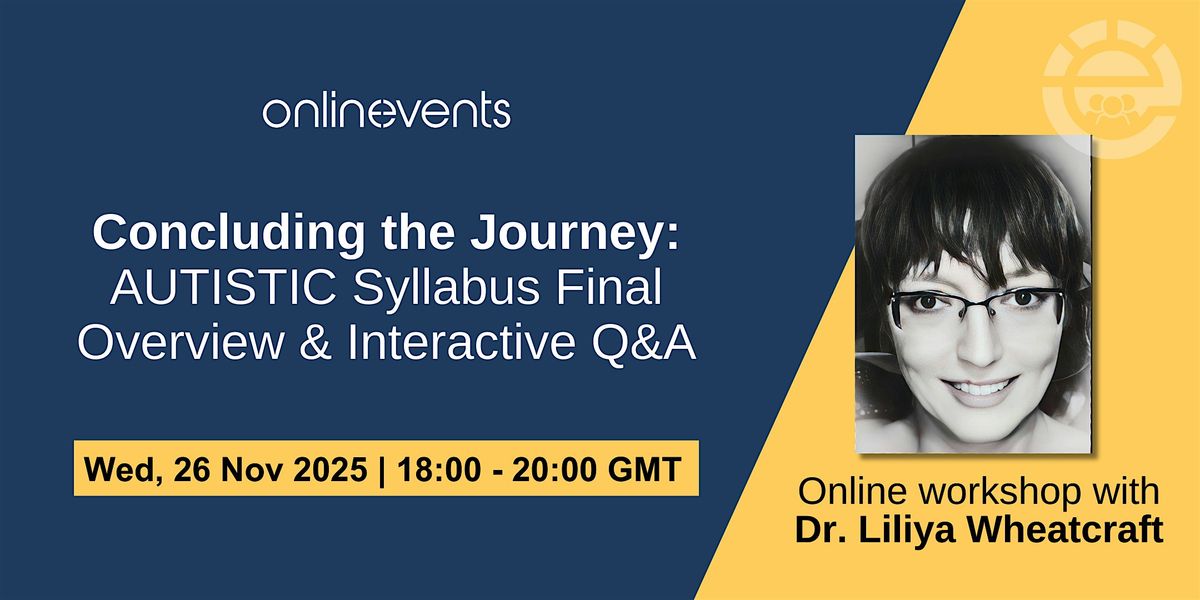 Concluding the Journey: AUTISTIC Syllabus Final Overview & Interactive Q&A, 26 November | AllEvents