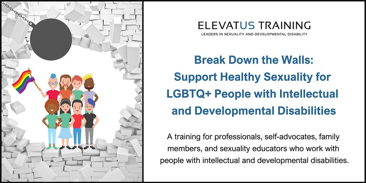 Break Down the Walls: Support Healthy Sexuality for LGBTQ+ People with I/DD, 4 November | Online Event | AllEvents