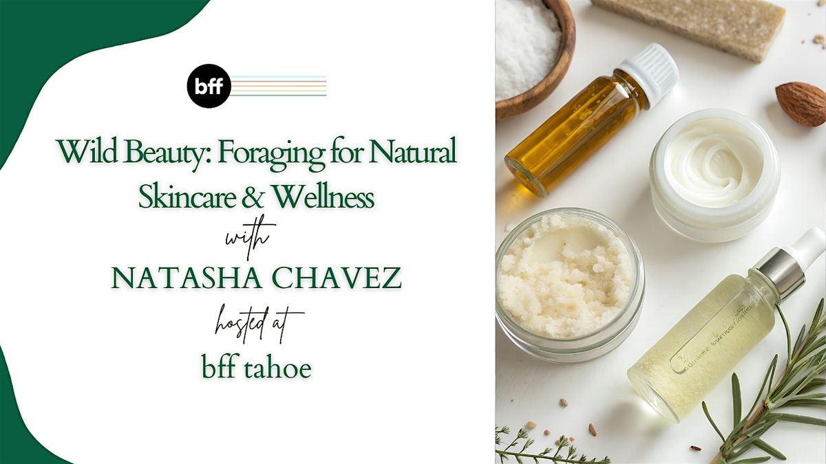 Wild Beauty: Foraging for Natural Skincare & Wellness, 17 September | Event in South Lake Tahoe | AllEvents