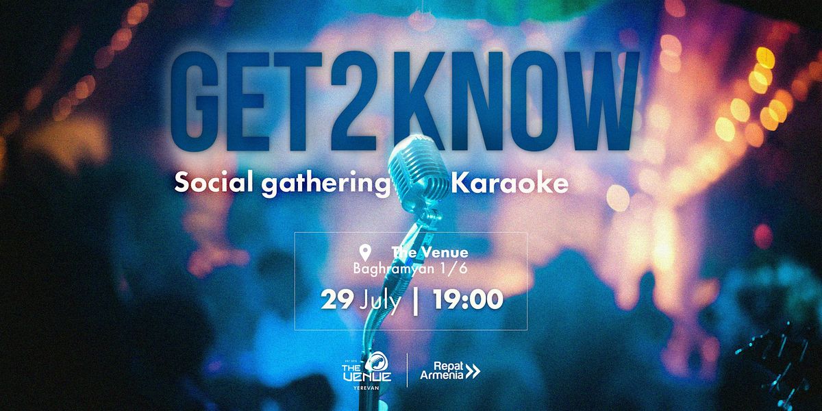 Get2Know - Social Gathering: Karaoke Edition, 29 July | Event in Yerevan | AllEvents