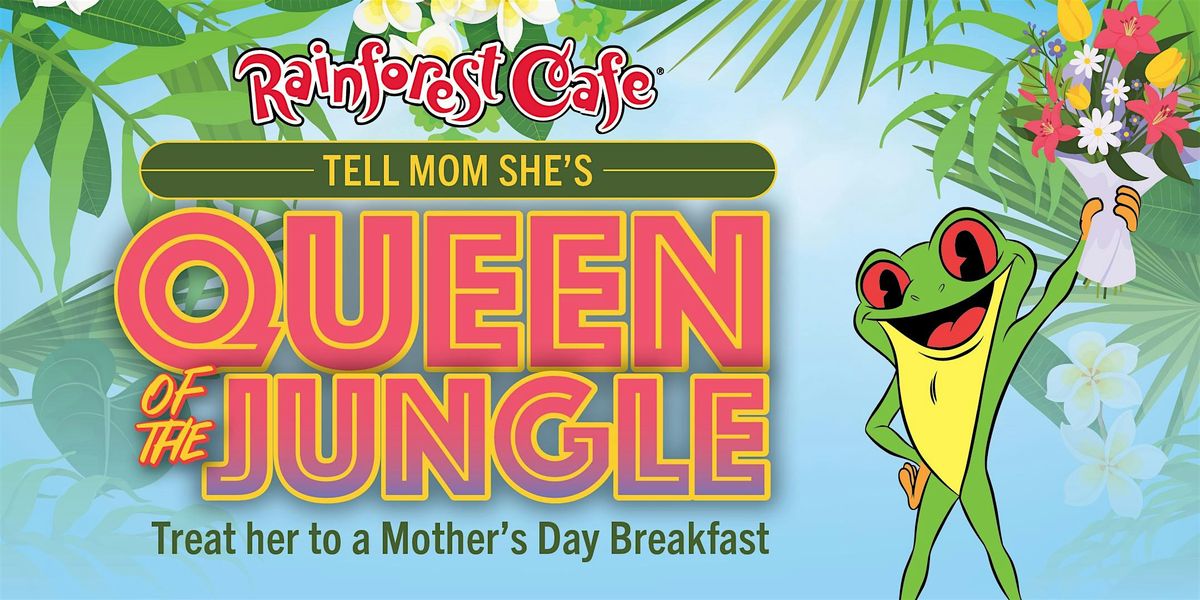 Rainforest Cafe Ontario Mills - Mother's Day Breakfast, 11 May | Event in Ontario | AllEvents