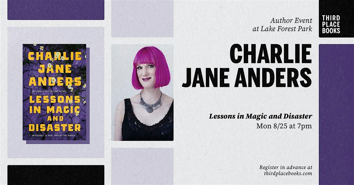 Charlie Jane Anders presents 'Lessons in Magic and Disaster', 25 August | Event in Lake Forest Park | AllEvents