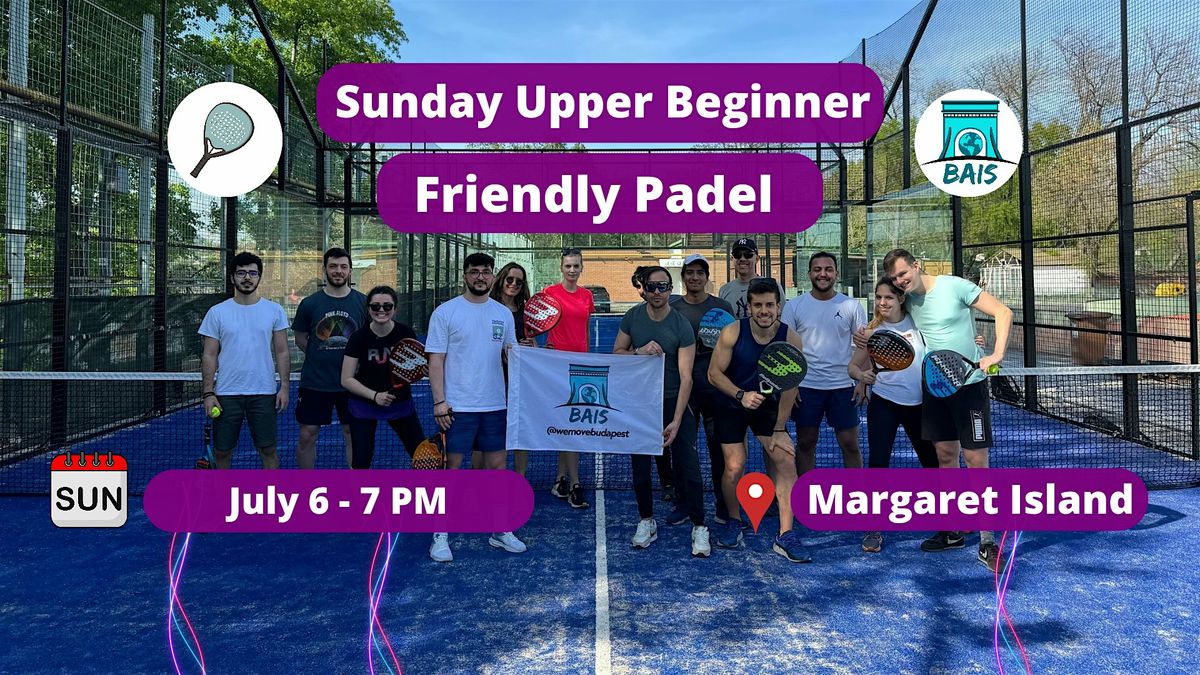 Sunday 7 PM Upper Beginner Friendly Padel - BAIS, 6 July | Event in Budapest | AllEvents