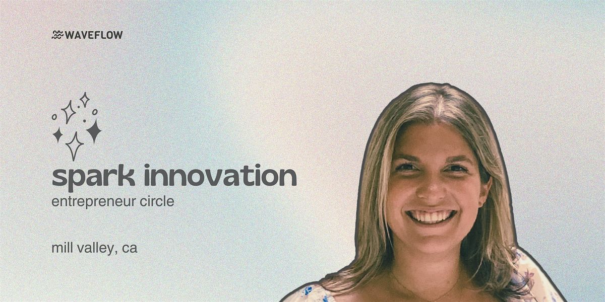 Spark Innovation: Founder & Biz Owner Mindfulness & Accountability Group, 12 September | Event in Mill Valley