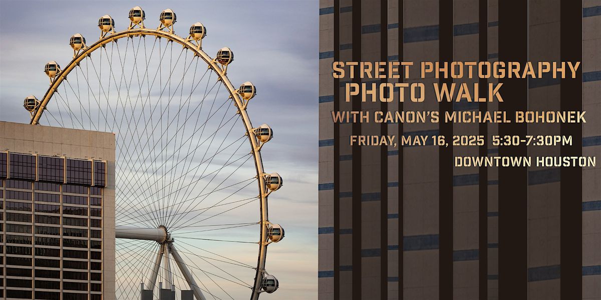 Street Photography Photo Walk with Canon's Michael Bohonek, 17 May | Event in Houston | AllEvents