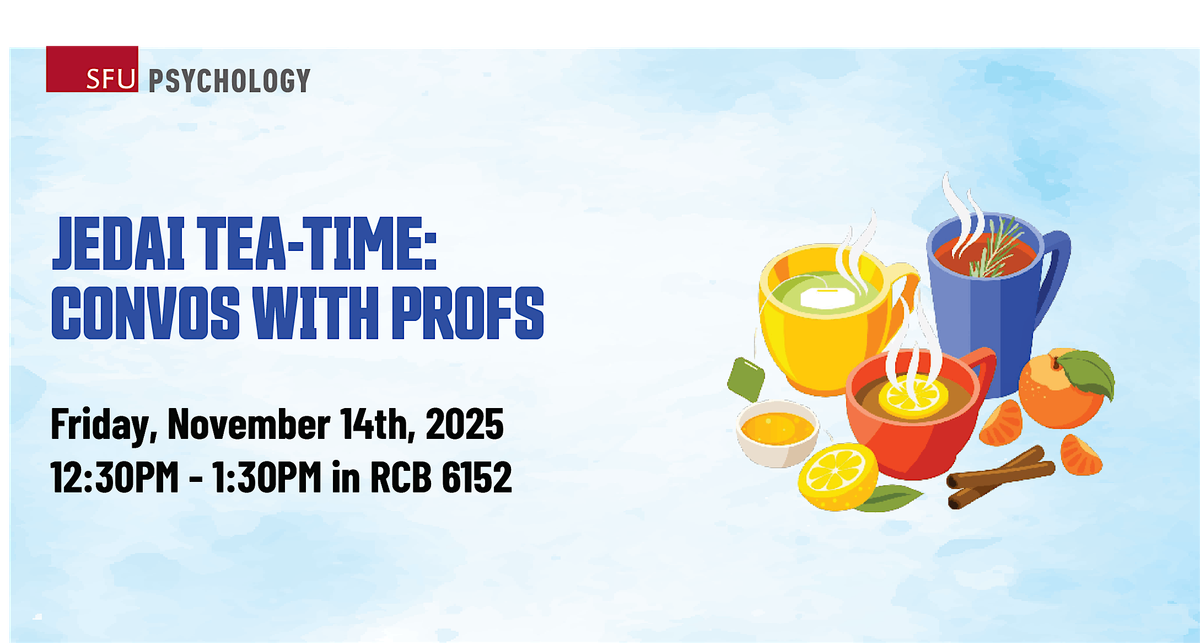 SFU PSYC JEDAI Tea-Time: Conversation With Profs, 14 November | Event in Burnaby | AllEvents