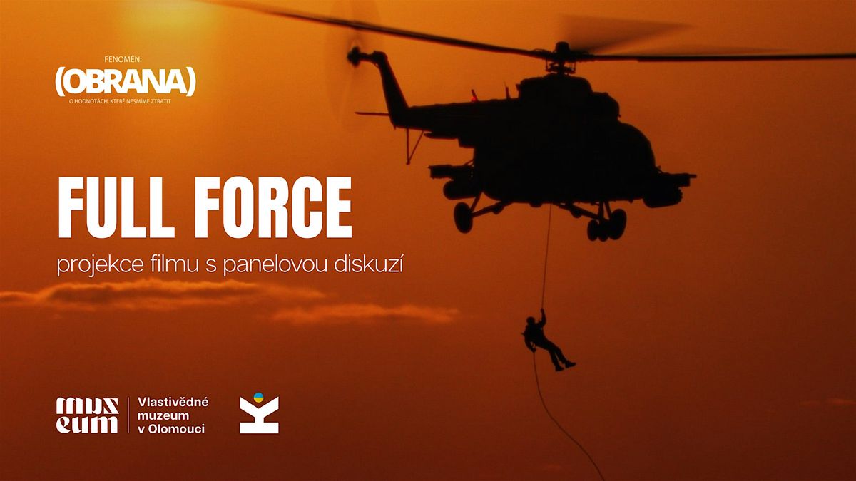 FENOMÉN: OBRANA - projekce filmu FULL FORCE s panelovou diskuzí, 7 October | Event in Olomouc 9 | AllEvents