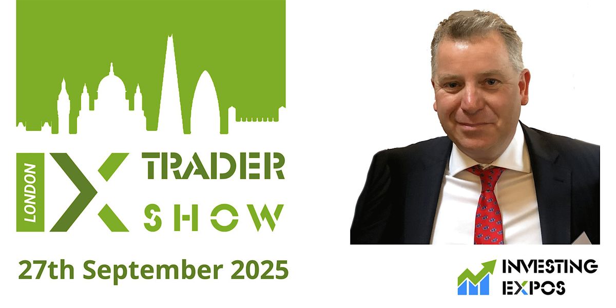 IX  Trader Show 2026, 25 April | Event in London | AllEvents