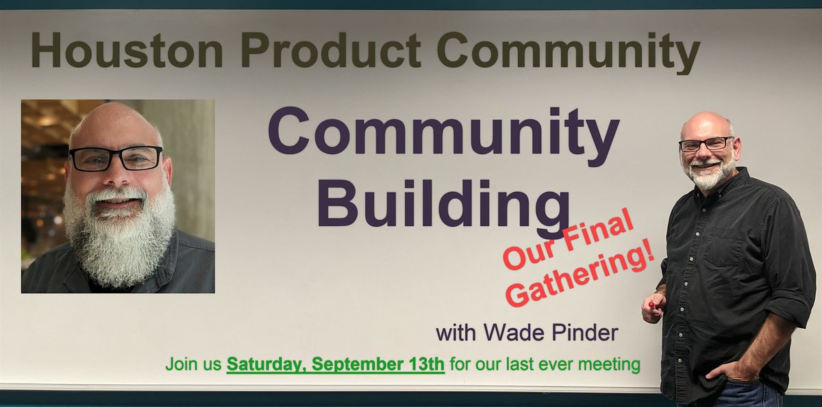 The Final Houston Product Community Gathering - September 13th, 13 September | Event in Houston | AllEvents