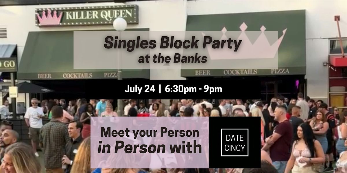 Date Cincy - Singles Block Party at the Banks, 24 July | Event in Cincinnati | AllEvents