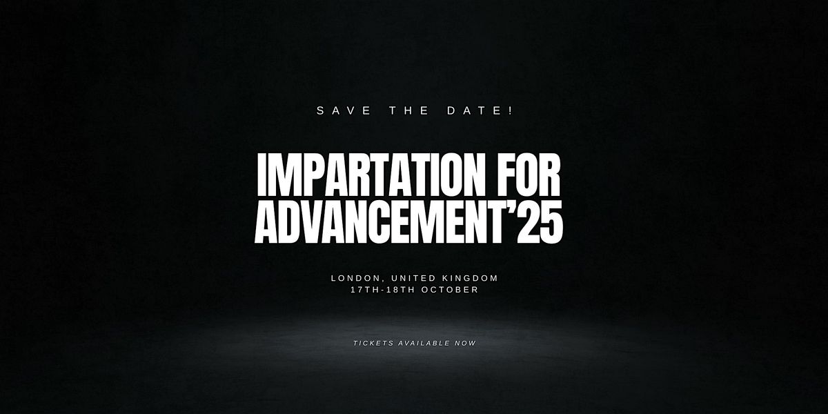 IMPARTATION FOR ADVANCEMENT 2025, 17 October | Event in Croydon | AllEvents