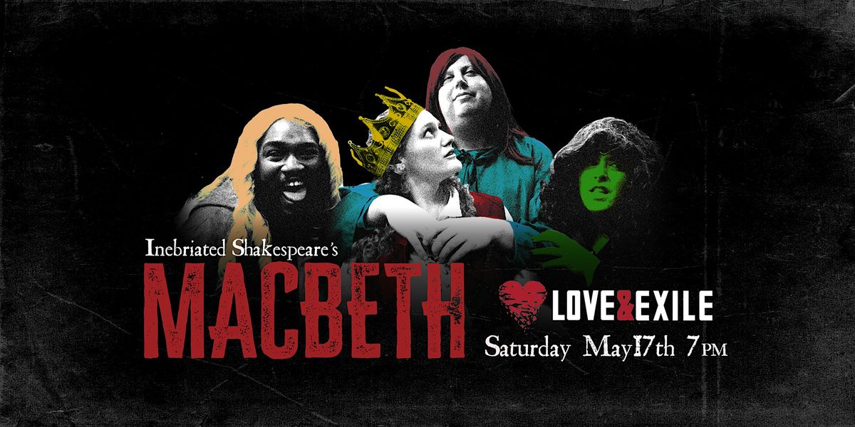 Inebriated Shakespeare's Macbeth at Love & Exile, 17 May | Event in Nashville | AllEvents