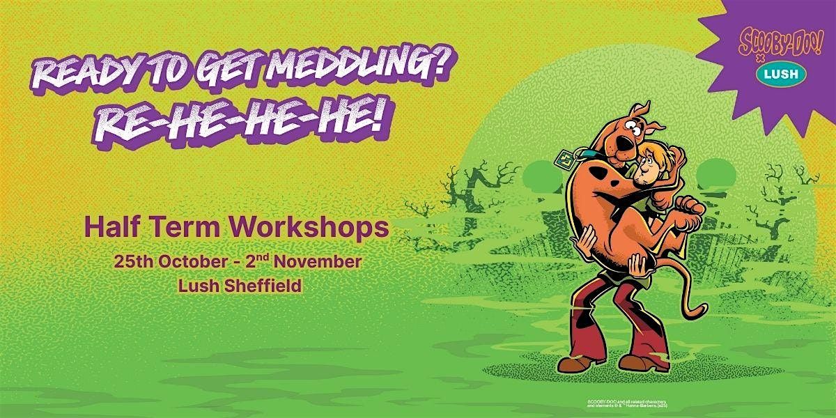 Scooby Doo Half -Term Workshops @ Lush Sheffield, 25 October | Event in Sheffield | AllEvents