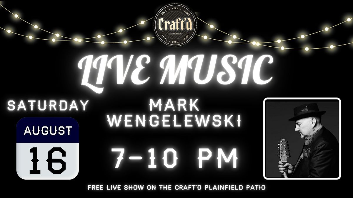 Craft'd Plainfield Live Music - Mark Wengelewski - Saturday August 16th, 16 August | Event in Plainfield | AllEvents