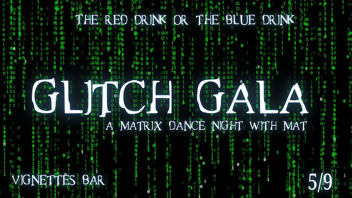 Glitch Gala - A Matrix Dance Party with Mat, 9 May | Event in North Kansas City | AllEvents
