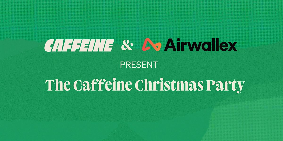 The Caffeine Christmas Party | Proudly Powered by Airwallex, 2 December | Event in Auckland | AllEvents