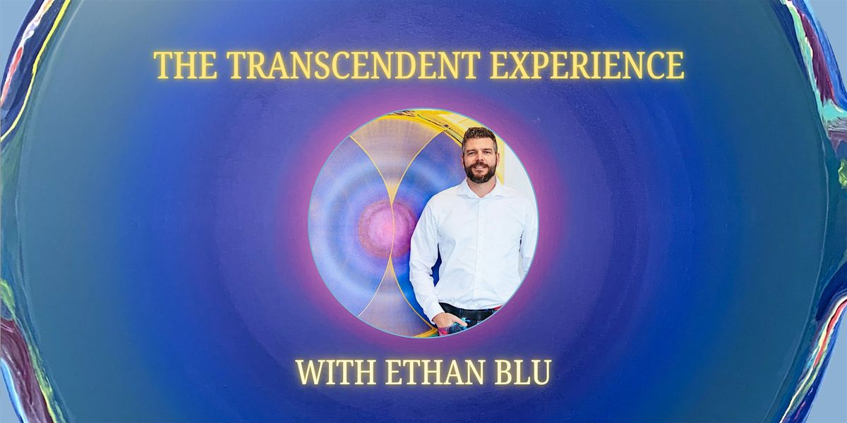 The Transcendent Experience with Ethan Blu, 28 June | Event in Encinitas | AllEvents