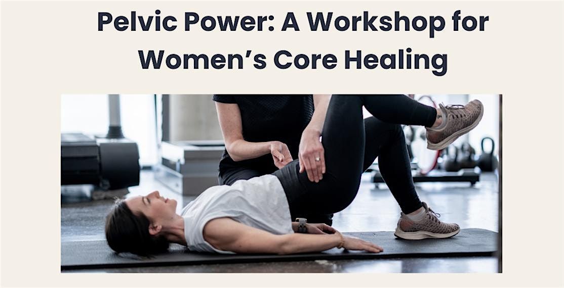 Pelvic Power: A Workshop for Women's Core Healing, 26 October | Event in Fair Oaks | AllEvents