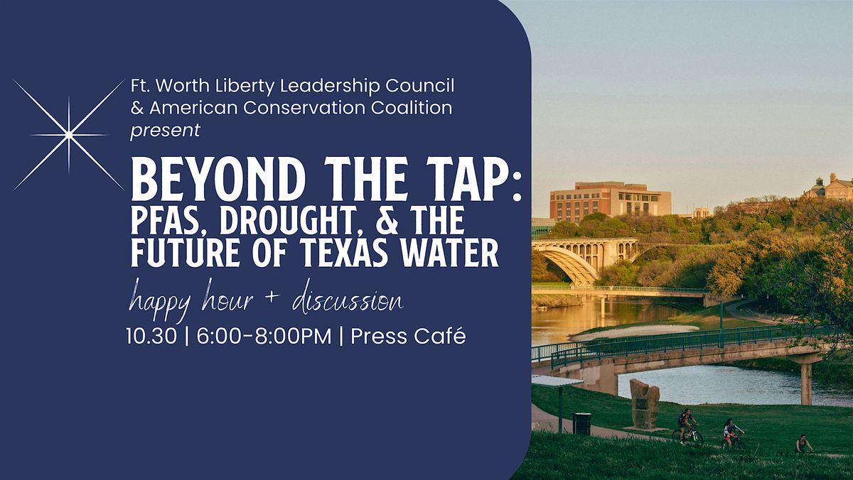 Ft. Worth LLC & ACC—"Beyond the Tap" Happy Hour & Water Policy Panel, 30 October | AllEvents