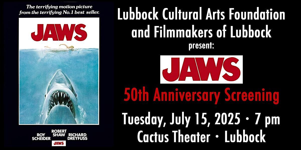 LCAF & Filmmakers of Lubbock present: 50th Anniversary Screening of “Jaws”, 15 July | Event in Lubbock
