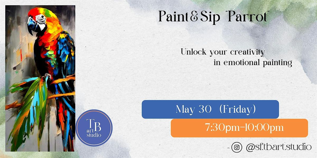Sip&Paint  "Parrot" Acrylic workshop, 30 May | Event in San Francisco | AllEvents