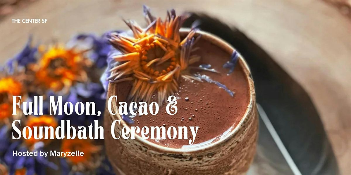Full Moon, Cacao and Soundbath Ceremony, 14 June | Event in San Francisco | AllEvents