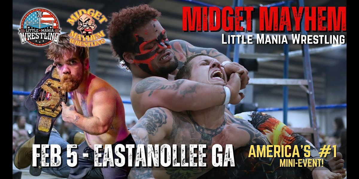 "Midget Mayhem / Little Mania" Mini Wrestling LIVE! Eastanollee GA All-Ages, 5 February | AllEvents