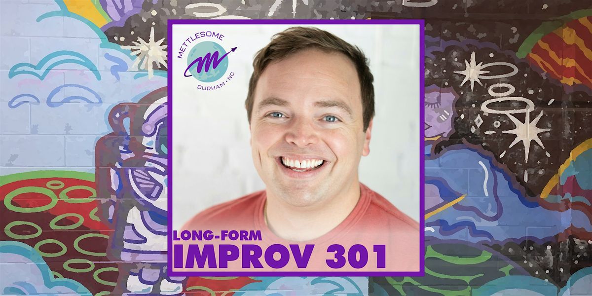 Improv 301: Improv Longform, 18 August | Event in Durham | AllEvents