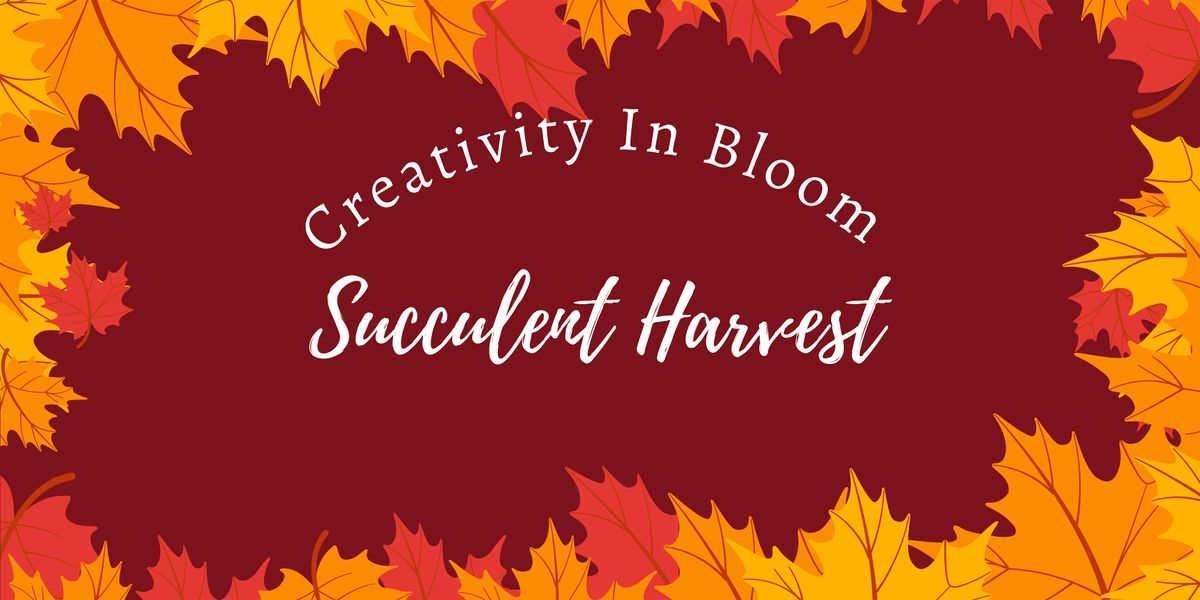 Creative In Bloom: Succulent Harvest, 16 November | Event in Las Vegas | AllEvents