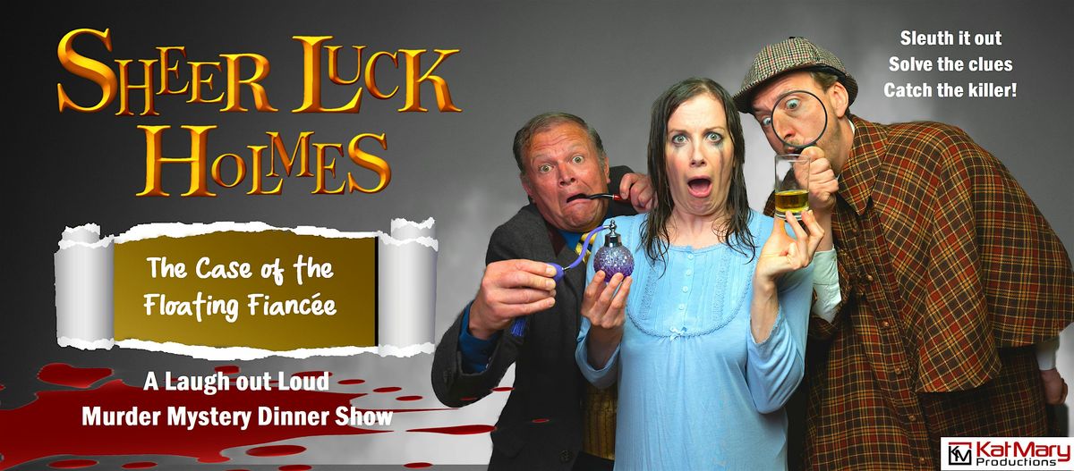 Sheer Luck Holmes - M**der Mystery Comedy Dinner, 25 April | Event in Kingston upon Hull | AllEvents
