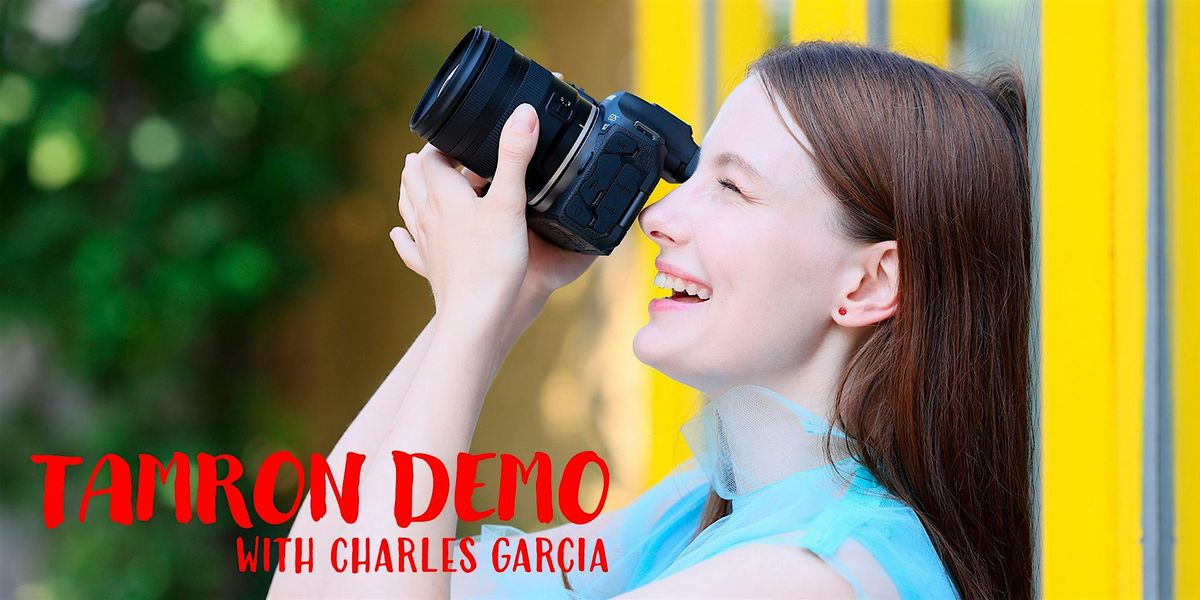 Tamron Demo with Charles Garcia | Event in Houston | AllEvents
