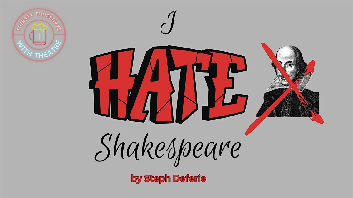 Thirsty Thursdays with Theatre: I Hate Shakespeare! by Steph Deferie, 2 April | Event in Havre de Grace | AllEvents