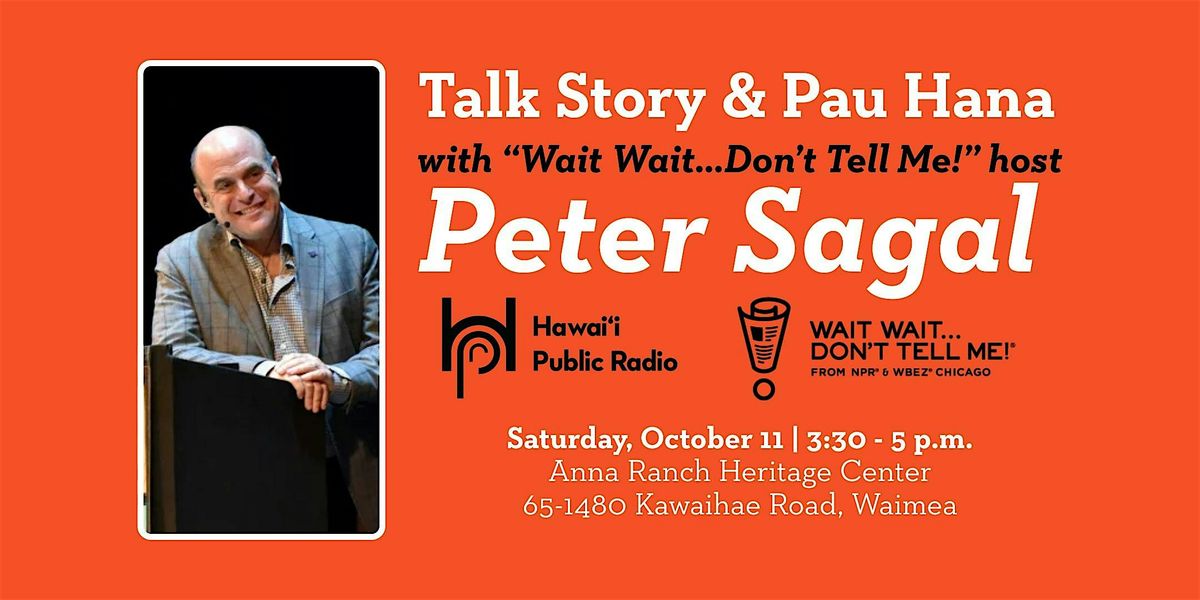 Talk Story & Pau Hana with HPR and Wait Wait…Don’t Tell Me!'s Peter Sagal, 11 October | Event in Waimea