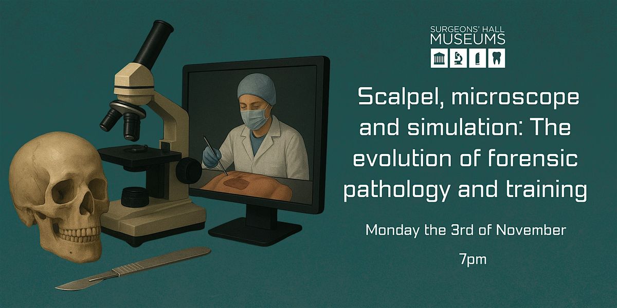 From Scalpel to Simulation: The Evolution of Forensic Pathology  & Training, 3 November | Event in Edinburgh