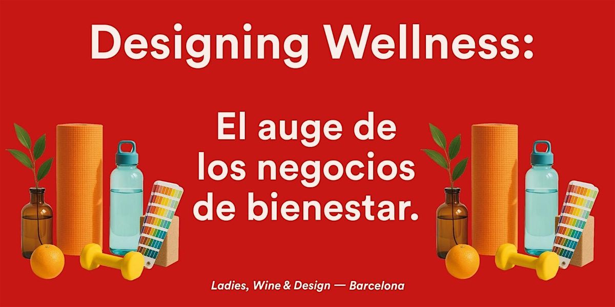 Designing Wellness: El auge de los negocios de bienestar, 27 May | Event in Barcelona | AllEvents