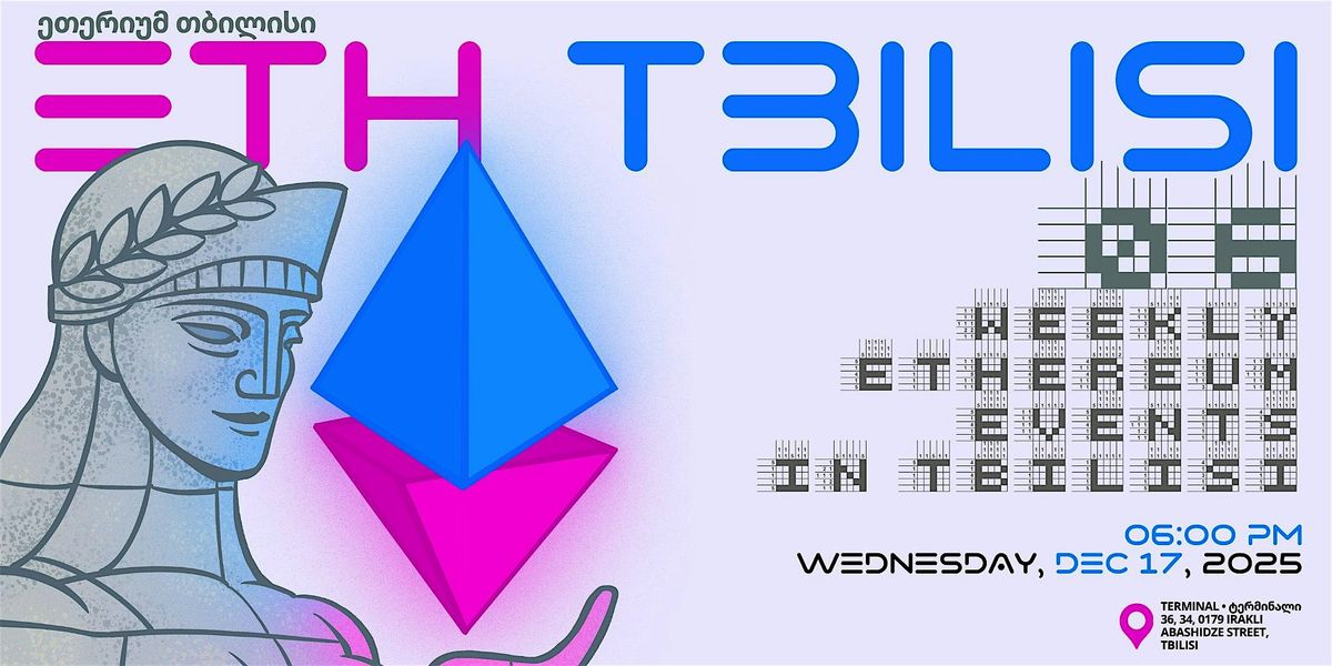 Weekly Meetup | ETHTbilisi 06, 17 December | Event in T'bilisi | AllEvents