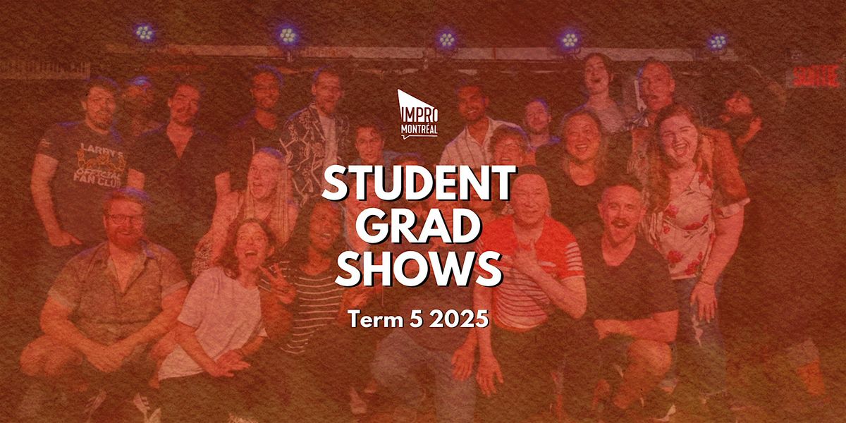 Montreal Improv Term 5 Grad Shows, 18 October | Event in Montréal | AllEvents