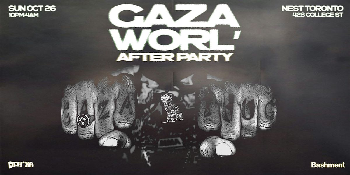 DEH'YA + BASHMENT: GAZA WORL' (AFTER PARTY), 26 October | Event in Toronto | AllEvents