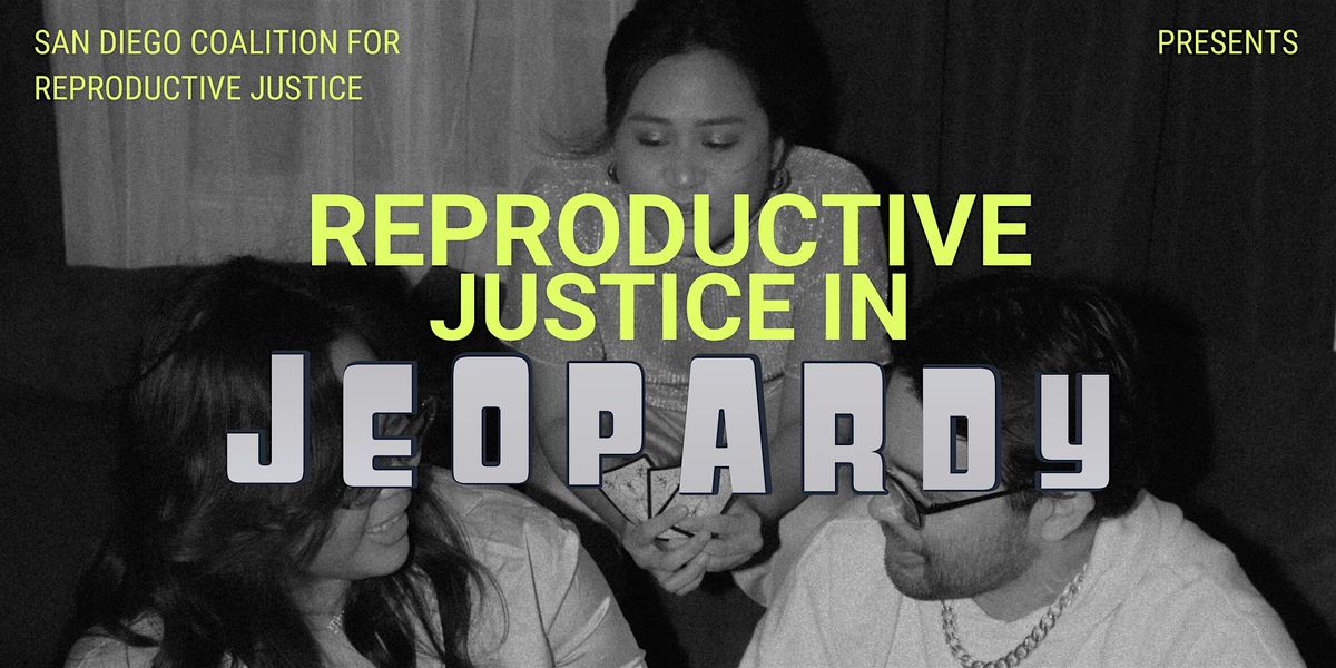 Reproductive Justice in Jeopardy: Trivia with CRJ | Event in San Diego | AllEvents