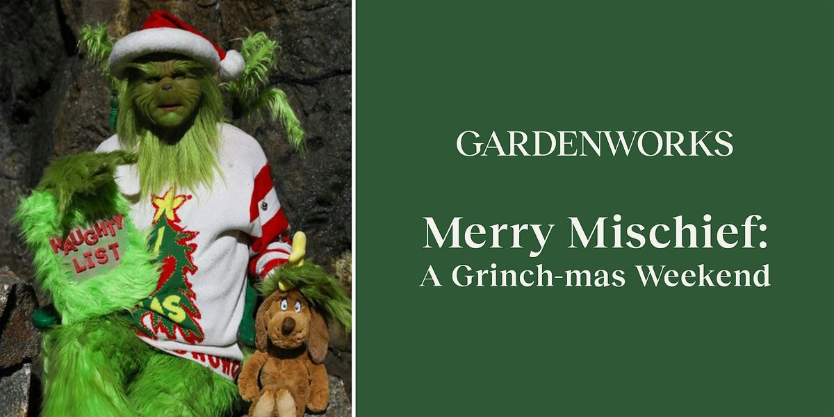 Merry Mischief: A Grinch-mas Weekend at GARDENWORKS Burnaby-Lougheed, 29 November | Event in Burnaby | AllEvents