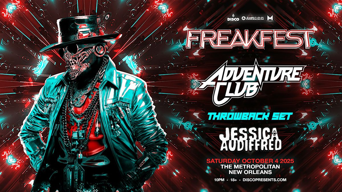 FREAKFEST featuring ADVENTURE CLUB - Live at the Metropolitan NOLA, 4 October | Event in New Orleans | AllEvents