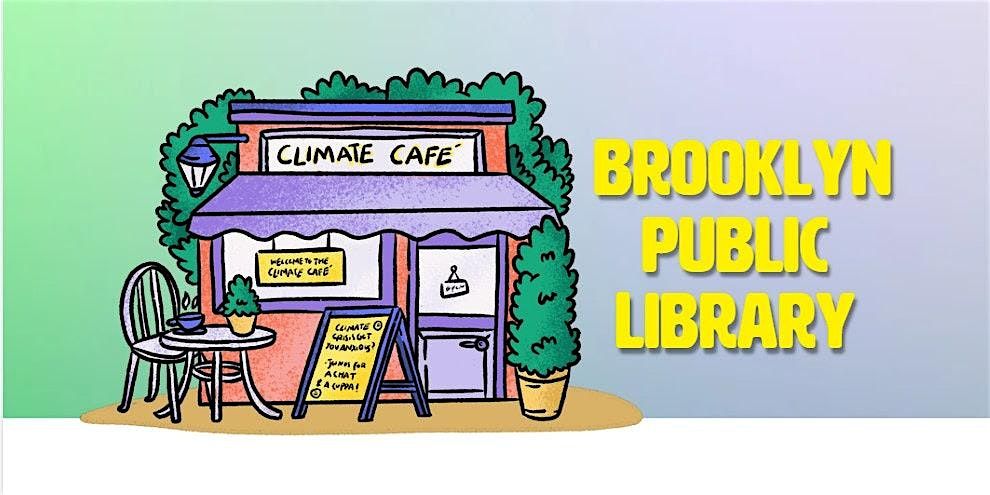 Climate Cafe at The Brooklyn Public Library, 21 June | Event in Brooklyn | AllEvents
