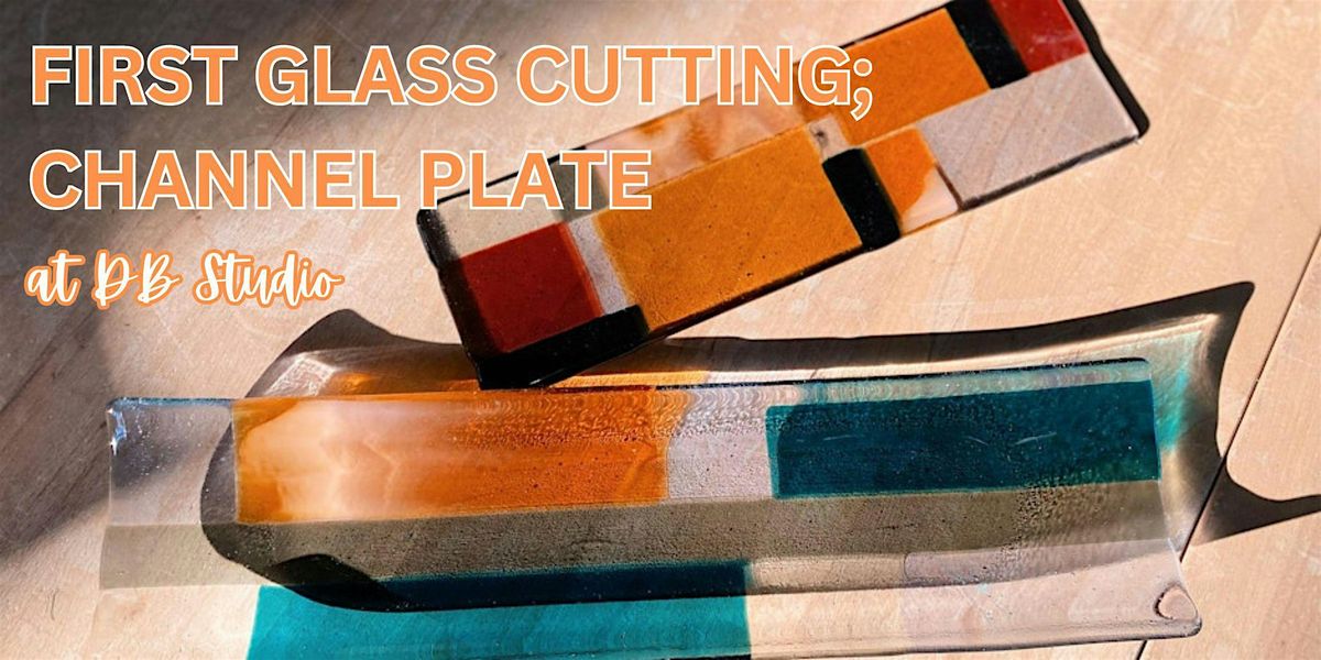 First Glass Cutting; Channel Plate | Fused Glass db Studio, 23 August | Event in Richland | AllEvents