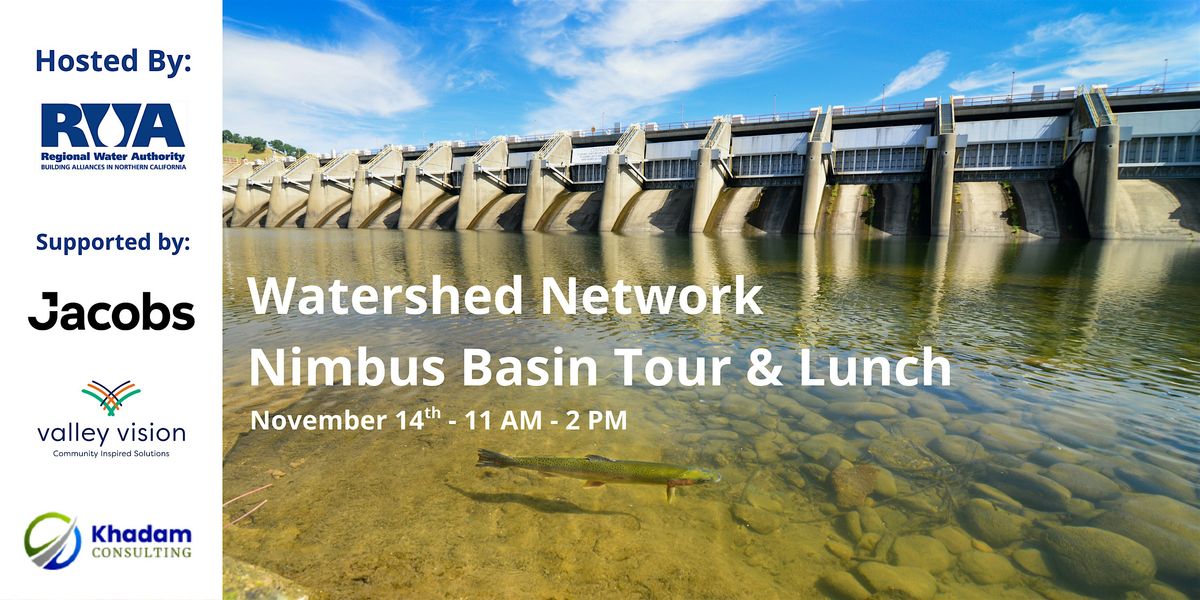 Watershed Network Nimbus Basin Tour & Lunch, 14 November | Event in Rancho Cordova | AllEvents