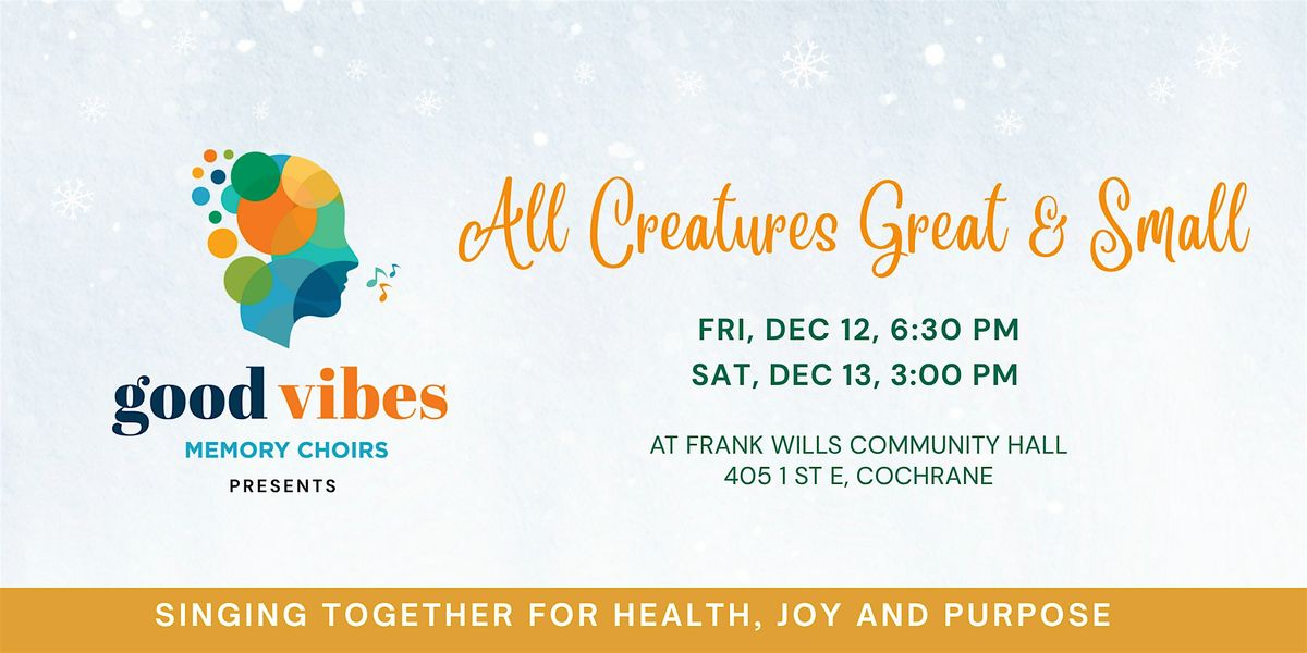 All Creatures Great and Small. Featuring the Good Vibes Memory Choir!, 12 December | Event in Cochrane | AllEvents