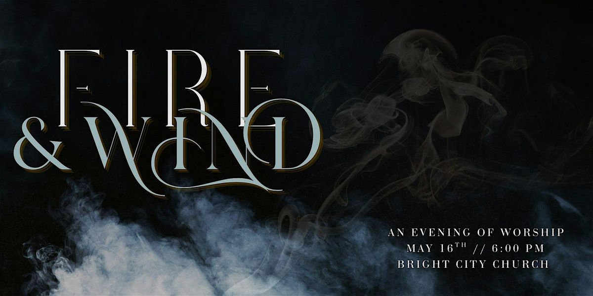 Fire & Wind : A Night Of Worship Hosted By Bright City Church, 16 May | Event in Charleston | AllEvents