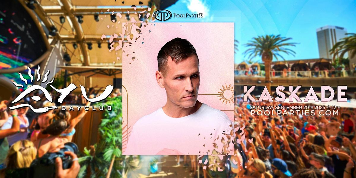 Kaskade | AYU Dayclub Vegas Pool Party Saturday, 20 September | Event in Las Vegas | AllEvents