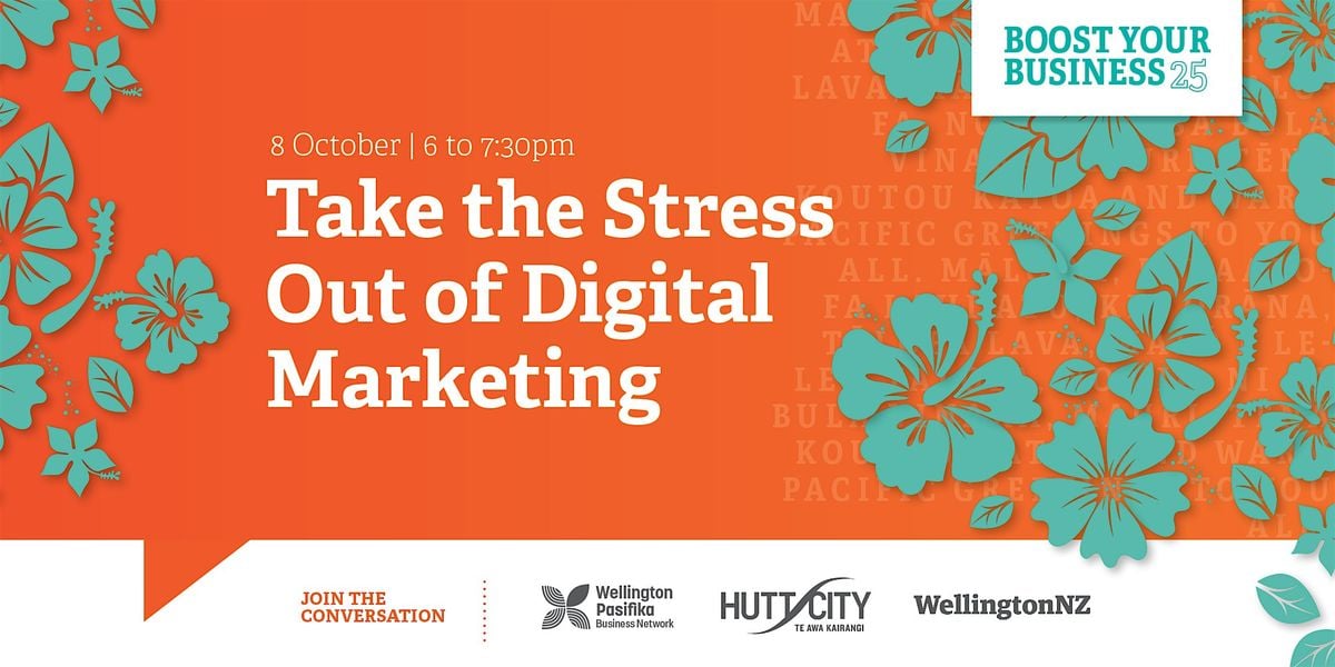 Boost Your Business: Take the Stress Out of Digital Marketing, 8 October | Event in Lower Hutt | AllEvents